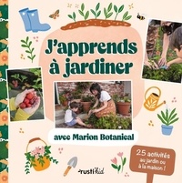 Marion Erlick - J'apprends à jardiner avec Marion Botanical.