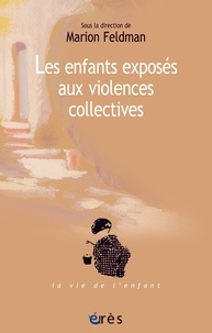 Marion Feldman - Les enfants exposés aux violences collectives.