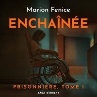 Marion Fenice et Marie Grandjean - Prisonnière, Tome 1 : Enchaînée.