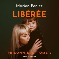 Marion Fenice et Marie Grandjean - Prisonnière, Tome 2 : Libérée.