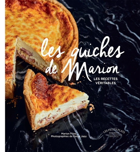 Les quiches de Marion. Les recettes véritables