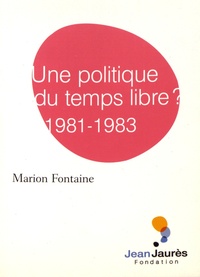 Marion Fontaine - Une politique du temps libre ? 1981-1983.