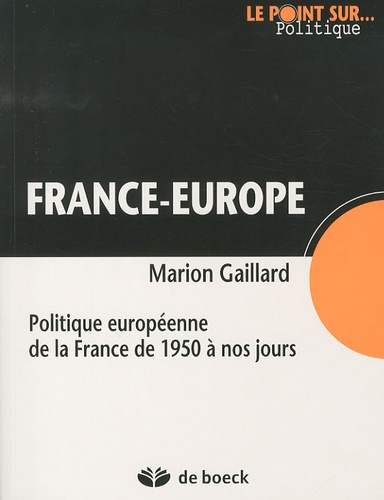 France - Europe. Politique européenne de la France de 1950 à nos jours