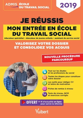 Je réussis mon entrée en école du travail social éducateur spécialisé, éducateur de jeunes enfants, assistant de service social. Valorisez votre dossier et consolidez vos acquis  Edition 2019