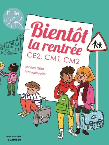 Marion Gillot et  Marygribouille - Bientôt la rentrée ! - CE2, CM1, CM2.