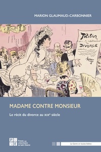 Marion Glaumaud-Carbonnier - Madame contre Monsieur - Le récit du divorce au XIXe siècle.