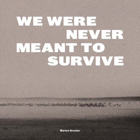 Marion Gronier - We Were Never Meant to Survive.