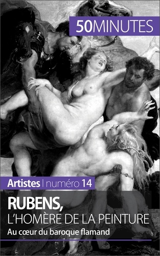 Rubens, l'Homère de la peinture. Au coeur du baroque flamand