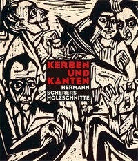 Marion Heisterberg - Kerben und Kanten - Hermann Scherers Holzschnitte.