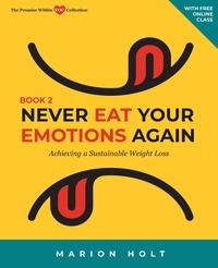  Marion Holt - Never Eat Your Emotions Again: Achieving a Sustainable Weight Loss (Book 2) - NEVER EAT YOUR EMOTIONS AGAIN, #2.