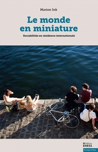 Marion Ink - Le monde en miniature - Sociabilités en résidence internationale.