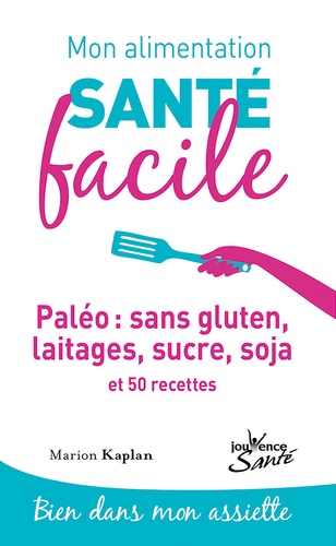 Paléo : sans gluten, laitages, sucre, soja et 50 recettes