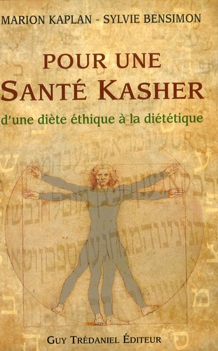 Marion Kaplan et Sylvie Bensimon - Pour une Santé Kasher - D'une diète éthique à la diététique.