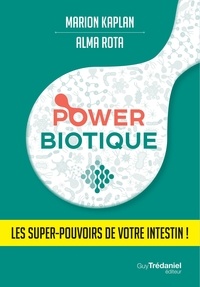 Marion Kaplan et Alma Rota - Powerbiotique - Les super-pouvoirs de votre intestin !.