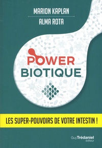 Marion Kaplan et Alma Rota - Powerbiotique - Les super-pouvoirs de votre intestin !.