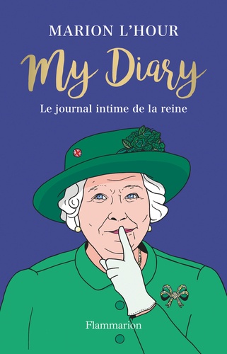 My Diary. Le journal intime de la reine