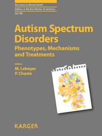 Marion Leboyer et P Chaste - Autism Spectrum Disorders - Phenotypes, Mechanisms and Treatments.