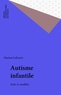 Marion Leboyer - Autisme infantile - Faits et modèles.