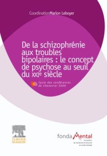 De la schizophrénie aux troubles bipolaires : le concept de psychose au seuil du XXIe siècle