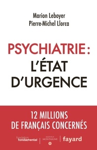 Marion Leboyer et Pierre-Michel Llorca - Psychiatrie - L'état d'urgence.