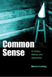 Marion Ledwig - Common Sense - Its History, Method, and Applicability.