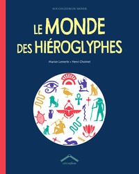 Marion Lemerle et Henri Choimet - Le Monde des hiéroglyphes.
