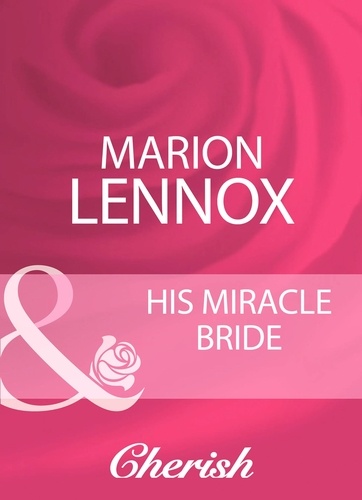Marion Lennox - His Miracle Bride.