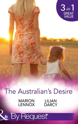 Marion Lennox et Lilian Darcy - The Australian's Desire - Their Lost-and-Found Family / Long-Lost Son: Brand-New Family / A Proposal Worth Waiting For.