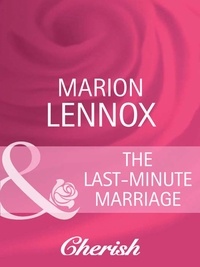 Marion Lennox - The Last-Minute Marriage.