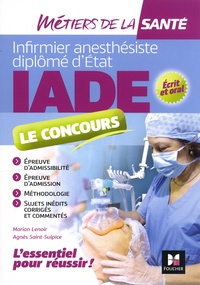 Infirmier anesthésiste diplôme dEtat IADE le concours - Epreuve dadmissibilité, épreuve dadmission, méthodologie, sujets inédits et commentés.pdf
