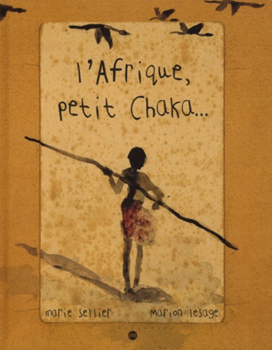 Marion Lesage et Marie Sellier - L'Afrique, petit Chaka....