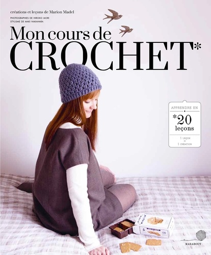 Marion Madel - Mon cours de crochet - 20 leçons pour tout apprendre.