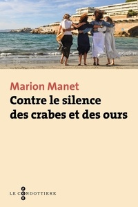 Marion Manet - Contre le silence des crabes et des ours.
