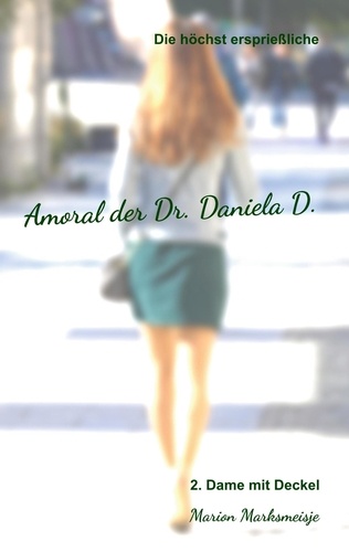 Die höchst ersprießliche Amoral der Dr. Daniela D. Eine autobiographische Satire.. 2. Dame mit Deckel