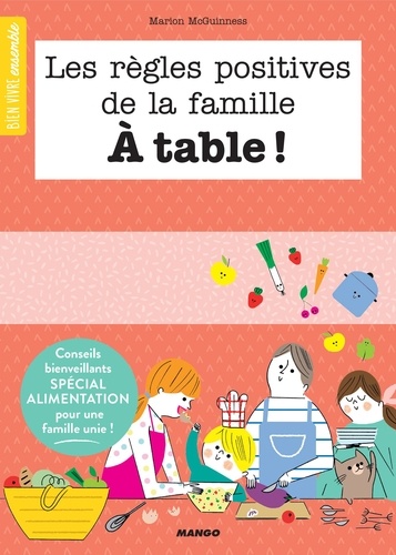 Les règles positives de la famille à table !. Conseils bienveillants spécial alimentation pour une famille unie !