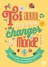 Marion McGuinness - Toi aussi, tu peux changer le monde ! - Plus de 80 histoires inspirantes pour passer à l'action.
