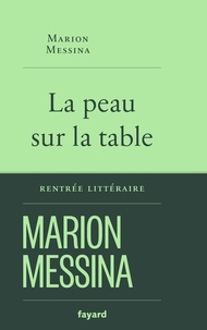 Marion Messina - La peau sur la table.