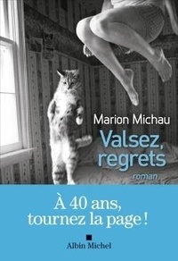 Marion Michau - Valsez, regrets.