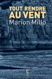 Marion Millo - Tout rendre au vent.