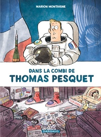 Livres Kindle téléchargement gratuit Dans la combi de Thomas Pesquet par Marion Montaigne PDF MOBI (French Edition)