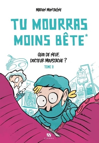 Tu mourras moins bête Tome 2 Quoi de neuf docteur Moustache ?