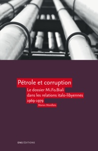 Marion Morellato - Pétrole et corruption - Le dossier Mi. Fo. Biali dans les relations italo-libyennes 1969-1979.