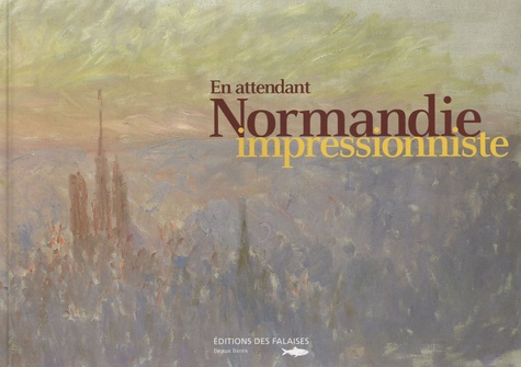 Marion Moulin - En attendant Normandie impressionniste.