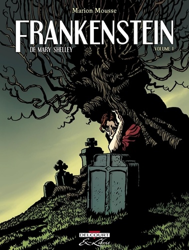 Marion Mousse et Marie Galopin - Frankenstein Tome 1 : .