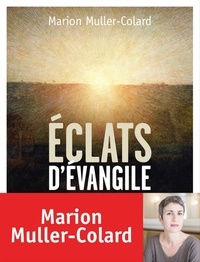 Téléchargement gratuit de pdf ebook électronique Eclats d'Evangile par Marion Muller-Colard MOBI en francais