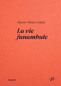 Marion Muller-Colard - La vie funambule.
