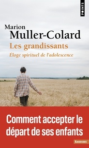 Marion Muller-Colard - Les grandissants - Eloges spirituel de l'adolescence.