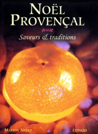 Marion Nazet - Noel Provencal. Saveurs & Traditions : Nouve Prouvenceau. Sabour E Tradicioun.