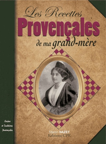 Marion Nazet - Recettes Provencales de ma Grand-Mère.