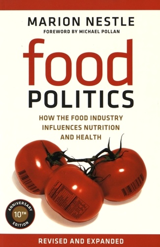 Marion Nestle - Food Politics - How the food industry influences nutrition and health.